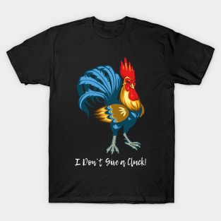 I Don’t Give a Cluck ! T-Shirt